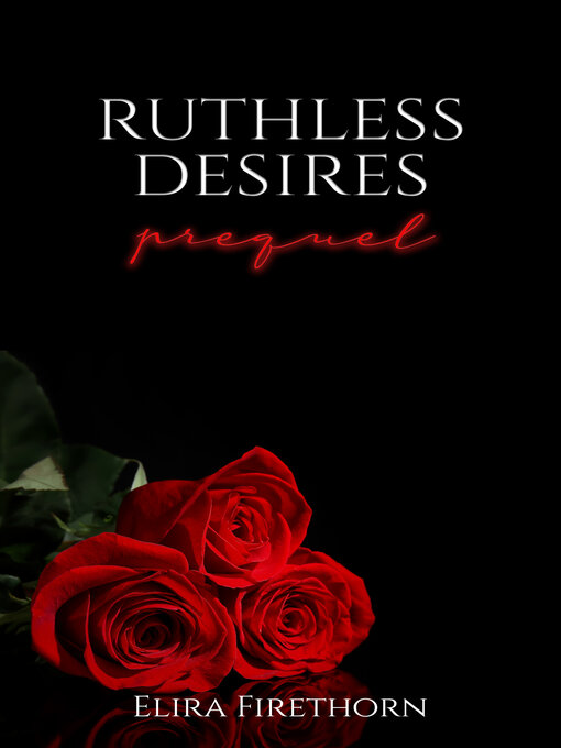 Title details for Ruthless Desires Prequel by Elira Firethorn - Available